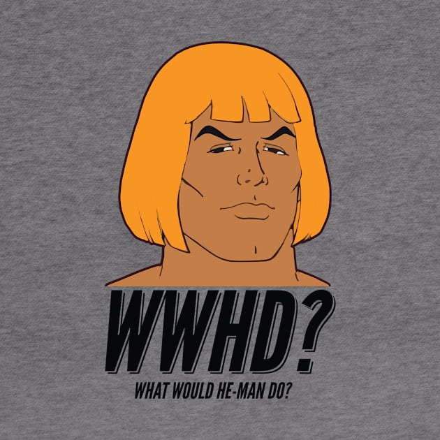 What Would He Man Do Masters Of Universe by Rebus28